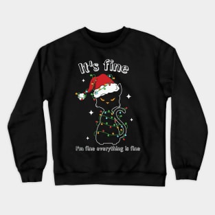 Black cat Christmas its fine im fine everything is fine Crewneck Sweatshirt